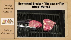 http://wHow to Grill Steak - Flip once or flip often methodww.cooking-outdoors.com/flip-once-or-flip-often-how-to-grill-steaks/how-to-grill-steak-flip-once-or-flip-often-method/